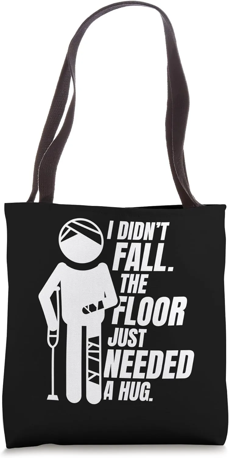The Floor Just Needed A Hug Broken Arm Leg Bone Fracture Tote Bag